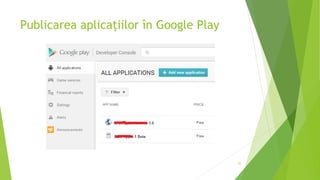 Publicarea aplicațiilor în Google Play
25
 