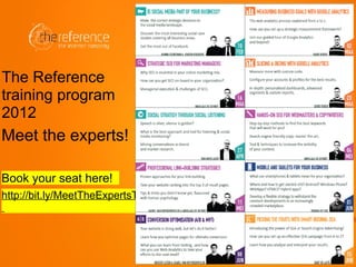 Book your seat here!  The Reference training program 2012 http://bit.ly/MeetTheExpertsTheReference   Meet the experts! 