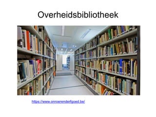 Overheidsbibliotheek
https://www.onroerenderfgoed.be/
 