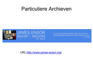 Particuliere Archieven
URL:http://www.james-ensor.org/
 