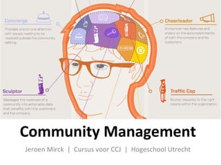 Community Management Jeroen Mirck  |  Cursus voor CCJ  |  Hogeschool Utrecht 