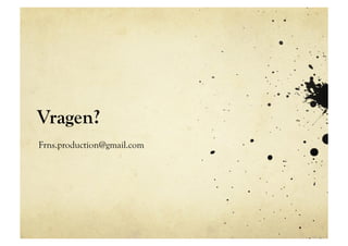 Vragen?
Frns.production@gmail.com
 