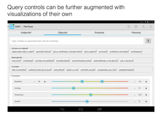 Query controls can be further augmented with
visualizations of their own
 