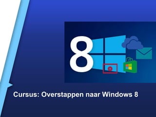 Cursus: Overstappen naar Windows 8
 