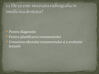  Pentru diagnostic
 Pentru planificarea tratamentului
 Urmarirea efectului tratamentului si a evolutiei
 leziunii
 
