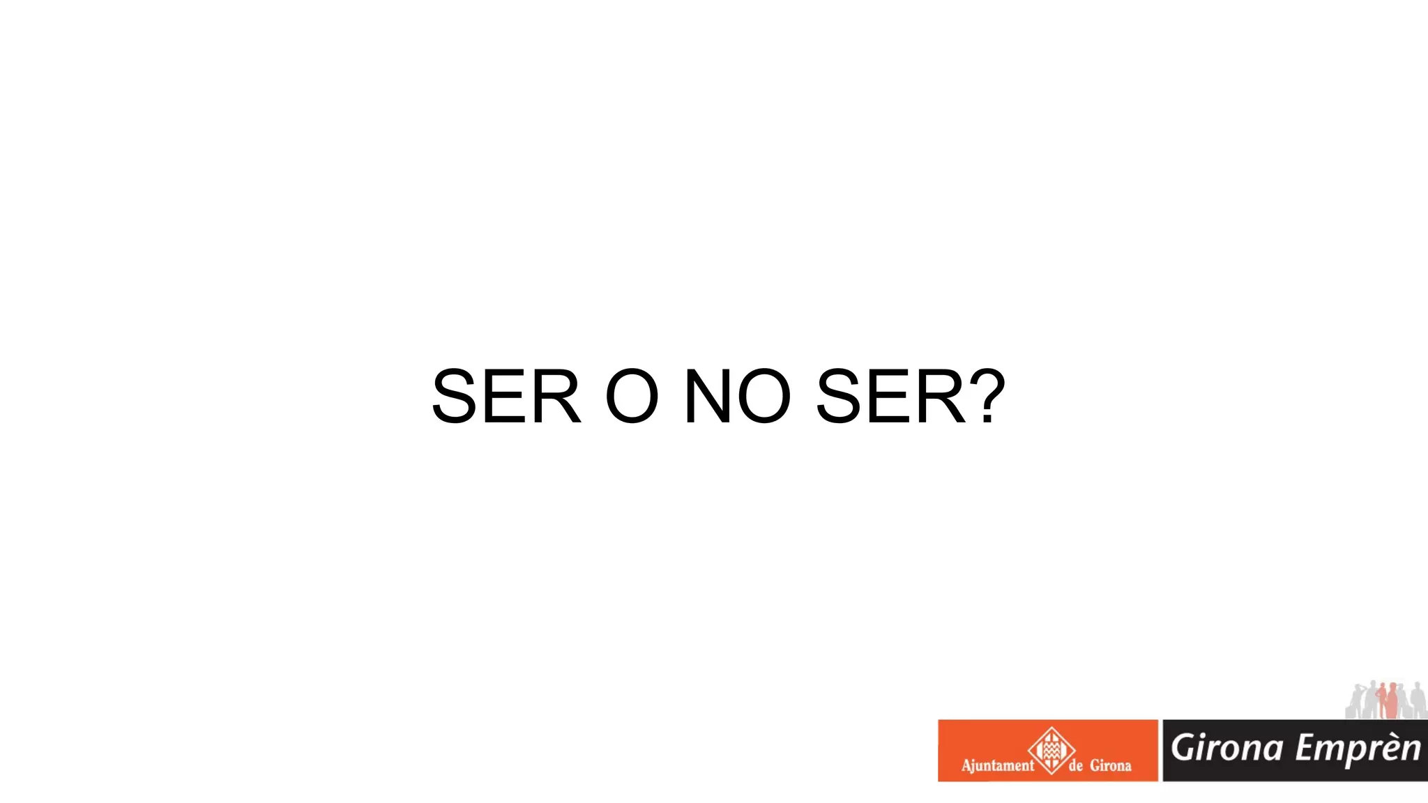 SER O NO SER?
 