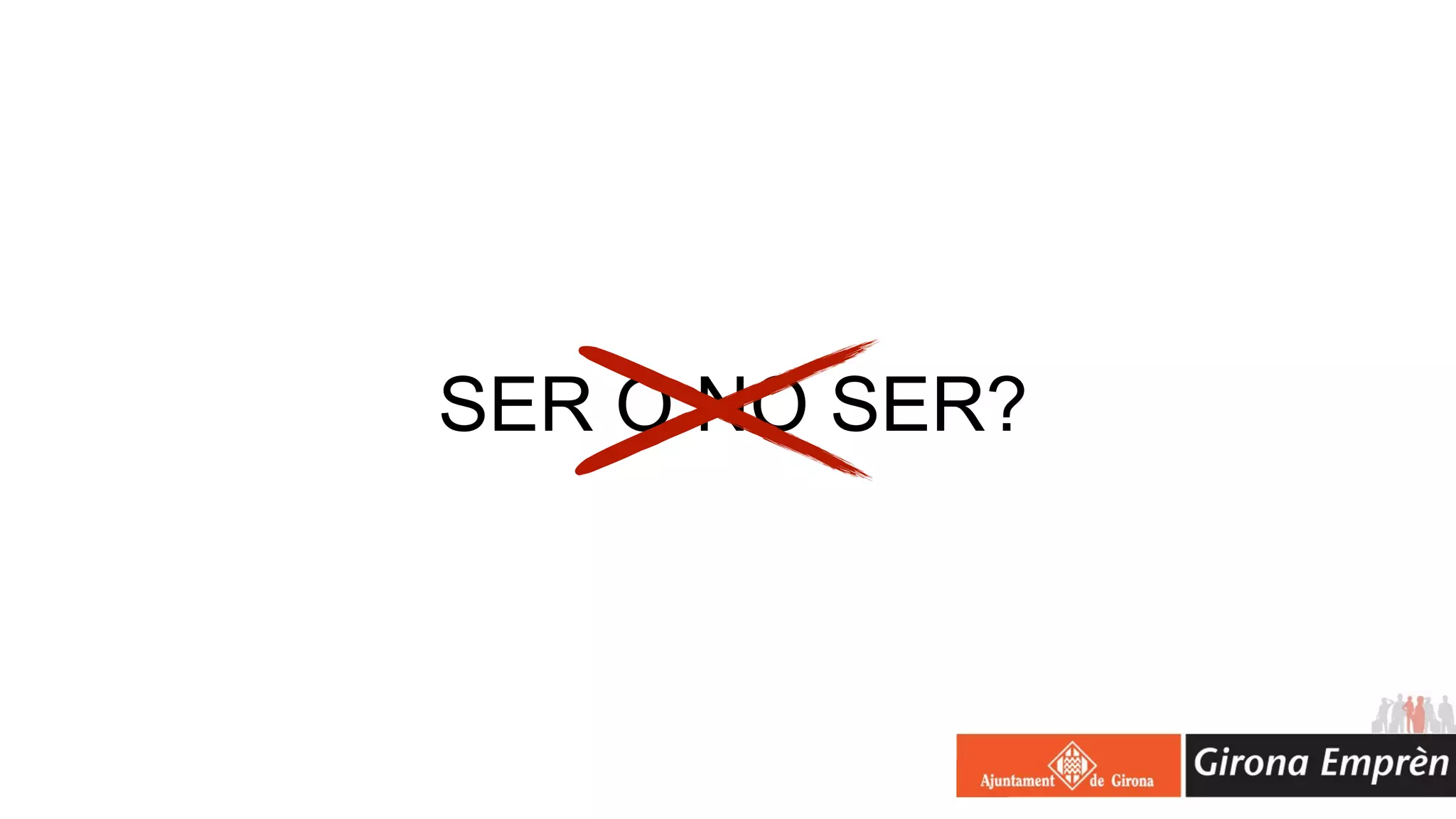 SER O NO SER?
 
