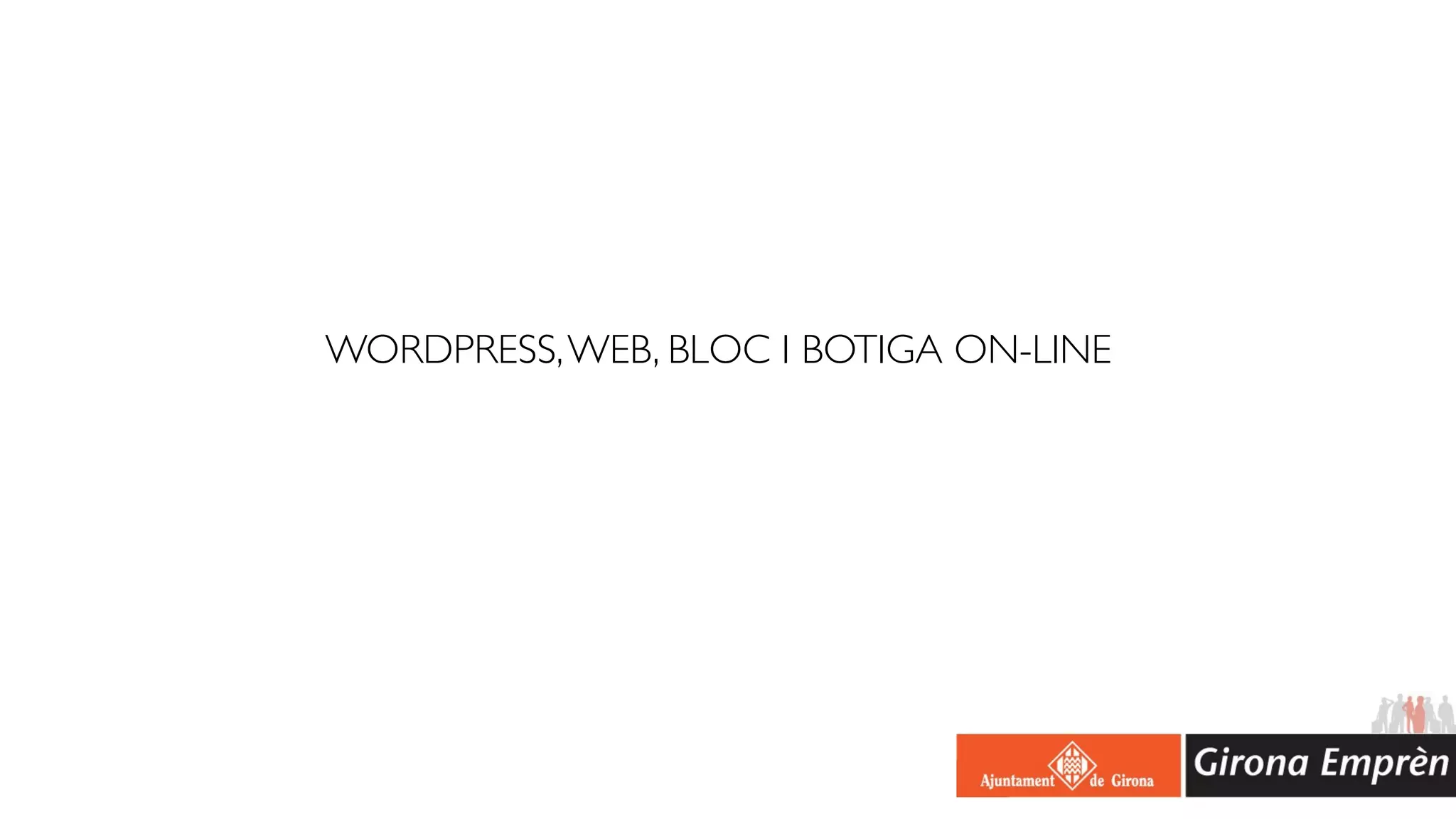 WORDPRESS, WEB, BLOC I BOTIGA ON-LINE
 