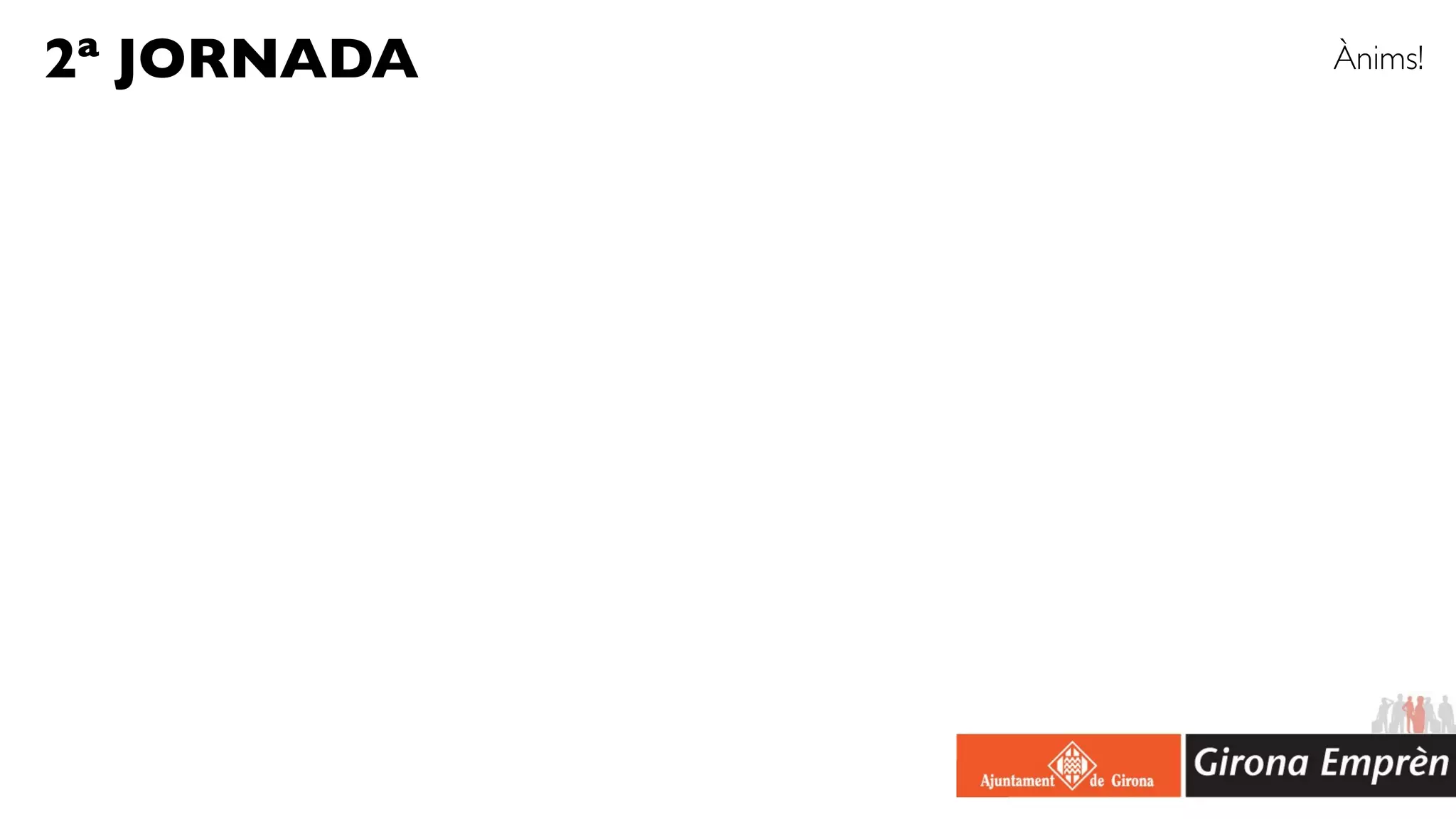 2ª JORNADA   Ànims!
 