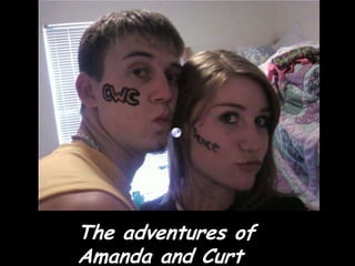 The adventures of Amanda and Curt  