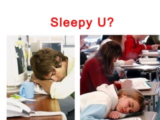Sleepy U?
 