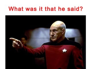 What was it that he said?
 