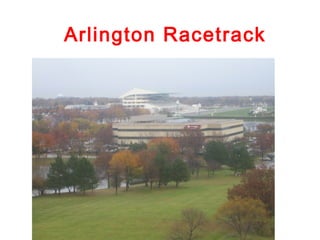 Arlington Racetrack
 