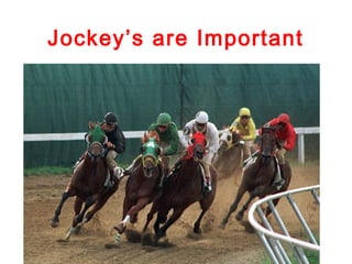 Jockey’s are Important
 