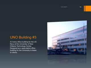 UNO Building #3A 5 story office building for the US Navy at the University of New Orleans Technology Center. Designed as a speculative office building for the University to lease to clients. 1/18/201115