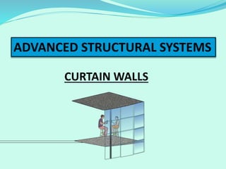ADVANCED STRUCTURAL SYSTEMS
CURTAIN WALLS
 