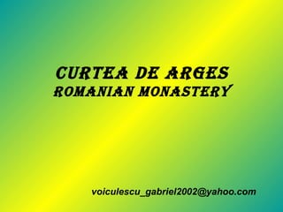 Curtea de arges Romanian Monastery [email_address] 