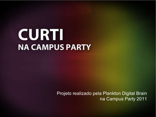 Curti na Campus Party