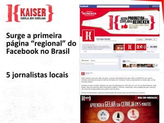 Surge a primeira
página “regional” do
Facebook no Brasil

5 jornalistas locais
 