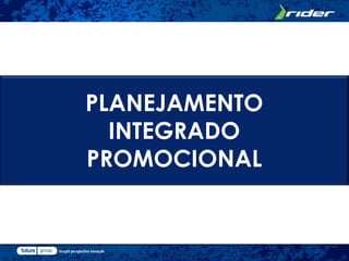 PLANEJAMENTO
  INTEGRADO
PROMOCIONAL
 