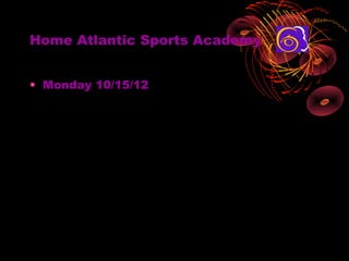 Home Atlantic Sports Academy


? Monday 10/15/12
 