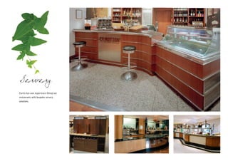 Servery
Curtis has vast experience fitting out
restaurants with bespoke servery
solutions.
 