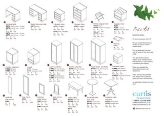 18                                        19                                              20                                       21                                      22                                         23

      dressing table                             double dressing table                          3 drawer chest                           5 drawer chest                           folding luggage rack                      luggage chest
      KDT1 small 3 drws - l/h ped                KDT5 6 drws                                    KCD1 3 drawers                           KCD3 5 drawers                           KFLR1 beech                               KLC1
      KDT2 small 3 drws - r/h ped
      W    D
      1110 550
                   H
                   794
                                                 W    D
                                                 1500 550
                                                               H
                                                               794
                                                                                                W
                                                                                                442
                                                                                                       D
                                                                                                       550
                                                                                                              H
                                                                                                              794
                                                                                                KCD2 large 3 drawers
                                                                                                                                         W
                                                                                                                                         642
                                                                                                                                               D
                                                                                                                                               550
                                                                                                                                                      H
                                                                                                                                                      994
                                                                                                                                                                                  KFLR2 stained mahogany
                                                                                                                                                                                  W
                                                                                                                                                                                  600
                                                                                                                                                                                         D
                                                                                                                                                                                         415
                                                                                                                                                                                               H
                                                                                                                                                                                               460
                                                                                                                                                                                                                            KLC2 1 drawer
                                                                                                                                                                                                                            KLC3 hospitality shelf
                                                                                                                                                                                                                            W       D      H
                                                                                                                                                                                                                                                     Keats
      KDT3 large 3 drws - l/h ped                                                               W      D      H                                                                   KFLR3 chrome                              643     550    501
      KDT4 large 3 drws - r/h ped                                                               642    550    794                                                                 W      D     H                                                     General notes:
      W    D       H                                                                                                                                                              780    460   415
      1310 550     794                                                                                                                                                                                                                               All prices exclusive of V.A.T.
                                                                                                                                                                                                                      24
                                                                                                                                                                                                                                                     We can amend dimensions or
                                                                                                                                                                                                                            tea tray
                                                                                                                                                                                                                                                     finishes to suit our client's
                                                                                                                                                                                                                            KTT1
                                                                                                                                                                                                                                                     requirements
                                                                                                                                                                                                                            W      D      H
                                                                                                                                                                                                                            375    325    125
                                                                                                                                                                                                                                                     Title of goods does not pass
                                                                                                                                                                                                                                                     until all invoices have been paid
                                                                                                                                                                                                                                                     in full

                                                                                                                                                                                                                                                     This specification sheet is
                                                                                                                                                                                                                                                     subject to our standard terms
                                                                                                                                                                                                                                                     and conditions, a copy of which
                                                                                                                                                                                                                                                     is available upon request
25                                                                              27                                       28                                            29                                        30
                                     26

      mini bar cupboard                   tv unit                                    single wardrobe                          double wardrobe                               large double wardrobe                      wardrobe insert               Prices are available for
      KMB1 l/h hinge                      KTV1 1 drawer                              KWR1 l/h side hanging                    KWR5 std side hanging                         KWR7 large side hanging                    KWR9 open shelves             delivery, distribution and
      KMB2 r/h hinge                      KTV2 hospitality shelf                     KWR2 r/h side hanging                    W      D         H                            W    D         H                           KWR10 with drawers            installation
      W      D     H                      W       D     H                            W          D      H                      850    622       2027                         1250 622       2027                        W          D      H
      643    550   794                    643     550   794                          630        622    2027                   KWR6 std fwd hanging                          KWR8 large fwd hanging                     412        450    500
                                                                                                                                                                                                                                                     These sizes are for guideline
                                                                                     KWR3 l/h fwd hanging                     W      D         H                            W    D         H                           KWR14 full height shelving
                                                                                                                                                                                                                       W          D      H
                                                                                                                                                                                                                                                     only, please refer to specific
                                                                                     KWR4 r/h fwd hanging                     850    422       2027                         1250 422       2027
                                                                                                                                                                                                                                                     quotes for exact measurement.
                                                                                     W          D      H                                                                                                               412        450    1536
                                                                                     630        422    2027
                                                                                                                                                                                                                                                     All wardrobes include one linen
                                                                                                                                                                                                                                                     shelf




31                        32                            33                            34                            35                                      36                                       37

      wardrobe                 long mirror                    dressing                          pivot mirror              coffee table                           breakfast table                          breakfast table
      door mirror              KMI3                           table mirror                      KMI4                      KCTA1 solid end                        with base                                with legs
      KMI5                     W     D          H             KMI1 portrait                     W     D       H           KCTA2 four legs                                                                 KBTA3 round table                          T +44(0) 113 248 0605
                                                                                                                                                                 KBTA1 round table
      W     D      H           450   19         1470          W      D    H                     550   150     529
                                                                                                                          W         D      H                                                              KBTA4 square table                         info@curtisinteriors.co.uk
                                                                                                                                                                 KBTA2 square table
      250   4      1660                                       580    19   720                                             900       550    450                   W          D      H                      W     D          H                         www.curtisinteriors.co.uk
                                                              KMI2 landscape                                              lamp table                             600        600    729                    600   600        729
                                                              H      D    W                                               KCT2                                                                                                                            Manufactured in the UK
                                                              700    19   600
                                                                                                                          W         D      H
                                                                                                                          600       600    625
 