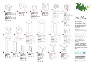 22

     18                                             19                                        20                                21                                        folding luggage rack           23

          dressing table                                 double dressing table                     3 drawer chest                    5 drawer chest                       MFLR1 beech                          luggage chest
                                                                                                   MCD1 3 drawers                    MCD3 5 drawers                       MFLR2 stained mahogany               MLC1
          MDT1 small 3 drws - l/h ped                    MDT5 6 drws
          MDT2 small 3 drws - r/h ped                    W    D       H                            W      D     H                    W       D     H                      W      D      H                      MLC2 1 drawer
                                                         1472 550     768                          423    550   768                  623     550   968                    600    415    460                    MLC3 hospitality shelf
          W    D       H
          1090 550     768                                                                         MCD2 large 3 drawers                                                   MFLR3 chrome                         W      D     H
          MDT3 large 3 drws - l/h ped
          MDT4 large 3 drws - r/h ped
          W    D       H
                                                                                                   W
                                                                                                   623
                                                                                                          D
                                                                                                          550
                                                                                                                H
                                                                                                                768
                                                                                                                                                                          W
                                                                                                                                                                          780
                                                                                                                                                                                 D
                                                                                                                                                                                 460
                                                                                                                                                                                        H
                                                                                                                                                                                        415
                                                                                                                                                                                                               623    550   469
                                                                                                                                                                                                                                            Milton
          1290 550     768
                                                                                                                                                                                                         24
                                                                                                                                                                                                                                            General notes:
                                                                                                                                                                                                               tea tray
                                                                                                                                                                                                               MTT1                         All prices exclusive of V.A.T.
                                                                                                                                                                                                               W      D     H
                                                                                                                                                                                                               375    325   125             We can amend dimensions or
                                                                                                                                                                                                                                            finishes to suit our client's
                                                                                                                                                                                                                                            requirements

                                                                                                                                                                                                                                            Title of goods does not pass
                                                                                                                                                                                                                                            until all invoices have been paid
                                                                                                                                                                                                                                            in full

                                                                                                                                                                                                                                            This specification sheet is
25                                      26                                  27                                    28                                           29                                        30
                                                                                                                                                                                                                                            subject to our standard terms
      mini bar cupboard                       tv unit                            single wardrobe                        double wardrobe                             large double wardrobe                      wardrobe insert              and conditions, a copy of which
      MMB1 l/h hinge                          MTV1 1 drawer                      MWR1 l/h side hanging                  MWR5 std side hanging                       MWR7 large side hanging                    MWR9 open shelves            is available upon request
      MMB2 r/h hinge                          MTV2 hospitality shelf             MWR2 r/h side hanging                  W      D      H                             W    D       H                             MWR10 with drawers
      W         D     H                       W      D          H                W      D     H                         840    636    1938                          1240 636     1938                          W      D     H               Prices are available for
      623       550   768                     623    550        768              620    636   1938                      MWR6 std fwd hanging                        MWR8 large fwd hanging                     412    460   500
                                                                                                                                                                                                                                            delivery, distribution and
                                                                                 MWR3 l/h fwd hanging                   W      D      H                             W    D       H                             MWR14 full height shelving
                                                                                                                        840    436    1938                          1240 436     1938
                                                                                                                                                                                                                                            installation
                                                                                 MWR4 r/h fwd hanging                                                                                                          W      D     H
                                                                                 W      D     H                                                                                                                412    450   1536
                                                                                 620    436   1938
                                                                                                                                                                                                                                            These sizes are for guideline
                                                                                                                                                                                                                                            only, please refer to specific
                                                                                                                                                                                                                                            quotes for exact measurement.

                                                                                                                                                                                                                                            All wardrobes include one linen
                                                                                                                                                                                                                                            shelf


31                           32                            33                      34                             35                                     36                                   37
          wardrobe                long mirror                   dressing                pivot mirror                   coffee table                           breakfast table                      breakfast table
          door mirror             MMI3                          table mirror            MMI4                           MCTA1 solid ends                       with base                            with legs
          MMI5                    W          D      H           MMI1 portrait           W      D         H             MCTA2 four legs                                                             MBTA3 round table
                                                                                                                                                              MBTA1 round table
          W     D     H           450        19     1450        W     D     H           550    150       529           W      D      H                                                             MBTA4 square table                       T +44(0) 113 248 0605
                                                                                                                                                              MBTA2 square table
          250   4     1660                                      580   19    700                                        900    550    450
                                                                                                                                                              W     D      H                       W          D      H                      info@curtisinteriors.co.uk
                                                                MMI2 landscape                                         lamp table                             600   600    729                     600        600    729                    www.curtisinteriors.co.uk
                                                                H     D     W                                          MCT2
                                                                700   19    580                                        W      D      H                                                                                                           Manufactured in the UK
                                                                                                                       600    600    593
 