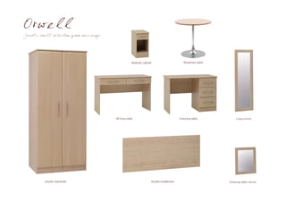 Just a small selection from our range




                                                    Bedside cabinet                     Breakfast table




                                        Writing table                                Dressing table            Long mirror




          Double wardrobe                                         Double headboard                        Dressing table mirror
 