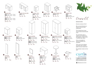 18                                         19                               20                                       21                             22                                23

       dressing table                             double dressing table                3 drawer chest                           5 drawer chest                 folding luggage rack               luggage chest
       ODT1 small 3 drws - l/h ped                ODT5 6 drws                          OCD1 3 drawers                           OCD3 5 drawers                 OFLR3 chrome                       OLC1
       ODT2 small 3 drws - r/h ped                W    D     H                         W      D     H                           W       D      H               W     D      H                     OLC2 1 drawer
       W    D       H                             1472 550   749                       423    550   749                         623     550    968             780   460    415                   OLC3 hospitality shelf
       1090 550     749                                                                OCD2 large 3 drawers                                                                                       W      D        H
       ODT3 large 3 drws - l/h ped                                                     W      D     H                                                                                             623    550      450
       ODT4 large 3 drws - r/h ped                                                     623    550   749
       W    D       H
       1290 550     749                                                                                                                                                                                                    General notes:

                                                                                                                                                                                                                           All prices exclusive of V.A.T.

                                                                                                                                                                                                                           We can amend dimensions or
                                                                                                                                                                                                                           finishes to suit our client's
                                                                                                                                                                                                                           requirements

                                                                                                                                                                                                                           Title of goods does not pass
                                                                                                                                                                                                                           until all invoices have been paid
                                                                                                                                                                                                                           in full

24                               25                                 26                                         27                                    28                               29                                   This specification sheet is
      mini bar cupboard               tv unit                            single wardrobe                             double wardrobe                       large double wardrobe           wardrobe insert                 subject to our standard terms
      OMB1 l/h hinge                  OTV1 1 drawer                      OWR1 l/h side hanging                       OWR5 std side hanging                 OWR7 large side hanging         OWR9 open shelves               and conditions, a copy of which
      OMB2 r/h hinge                  OTV2 hospitality shelf             OWR2 r/h side hanging                       W          D       H                  W    D          H               OWR10 with drawers              is available upon request
      W      D     H                  W      D         H                 W      D      H                             841        636     1919               1242 636        1919            W       D        H
      623    550   749                623    550       749               641    636    1919                          OWR6 std fwd hanging                  OWR8 large fwd hanging          412     450      500            Prices are available for
                                                                         OWR3 l/h fwd hanging                        W          D       H                  W    D          H               OWR14 full height shelving      delivery, distribution and
                                                                         OWR4 r/h fwd hanging                        841        436     1919               1242 436        1919            W       D        H              installation
                                                                         W      D      H                                                                                                   412     450      1536
                                                                         641    436    1919                                                                                                                                These sizes are for guideline
                                                                                                                                                                                                                           only, please refer to specific
                                                                                                                                                                                                                           quotes for exact measurement.

                                                                                                                                                                                                                           All wardrobes include one linen
                                                                                                                                                                                                                           shelf




 30                                                                                                       33                                                                               35
                                31                                   32                                                                              34
       wardrobe                      long mirror                          dressing                             coffee table                                    breakfast table                   tea tray
       door mirror                   OMI3                                 table mirror                         OCTA1 solid ends                                with base                         OTT1
       OMI5                          W      D         H                   OMI1 portrait                        OCTA2 four legs                                 OBTA1 round table                 W      D      H           T +44(0) 113 248 0605
       W      D     H                450    19        1450                W      D      H                      W       D          H                                                              375    325    125         info@curtisinteriors.co.uk
                                                                                                                                                               OBTA2 square table
       250    4     1660                                                  580    19     700                    900     550        450
                                                                                                                                                               W     D      H                                              www.curtisinteriors.co.uk
                                                                          OMI2 landscape                       lamp table                                      600   600    729
                                                                          H      D      W                      OCT2
                                                                                                                                                                                                                               Manufactured in the UK
                                                                          700    19     580                    W       D          H
                                                                                                               600     600        574
 