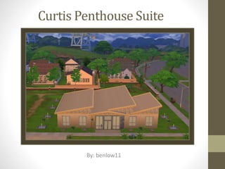 Curtis Penthouse Suite 
By: benlow11 
 