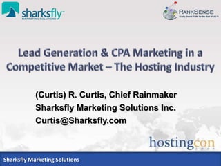 (Curtis) R. Curtis, Chief Rainmaker
            Sharksfly Marketing Solutions Inc.
            Curtis@Sharksfly.com



Sharksfly Marketing Solutions
 