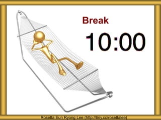 Break




Rosetta Eun Ryong Lee (http://tiny.cc/rosettalee)
 