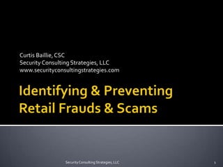 Curtis Baillie, CSC
Security Consulting Strategies, LLC
www.securityconsultingstrategies.com




                Security Consulting Strategies, LLC   1
 