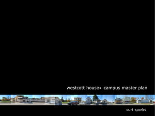 westcott house  campus master plan curt sparks 
