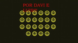 POR DAVI E
LUIS!!!
     
     
     
   
 