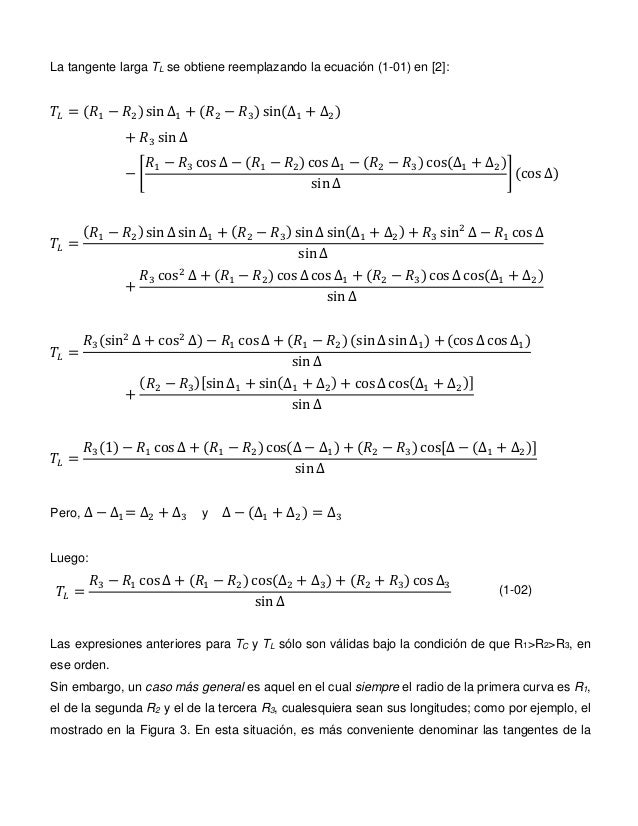 La tangente larga TL se obtiene reemplazando la ecuación (1-01) en [2]:
𝑇𝑇𝐿𝐿 = (𝑅𝑅1 − 𝑅𝑅2) sin ∆1 + (𝑅𝑅2 − 𝑅𝑅3) sin(∆1 + ∆...