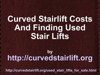 Curved Stairlift Costs And Finding Used Stair Lifts by http://curvedstairlift.org 