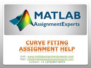 Visit: www.matlabassignmentexperts.com
Mail: info@matlabassignmentexperts.com
Contact: +1 (315)557-6473
 