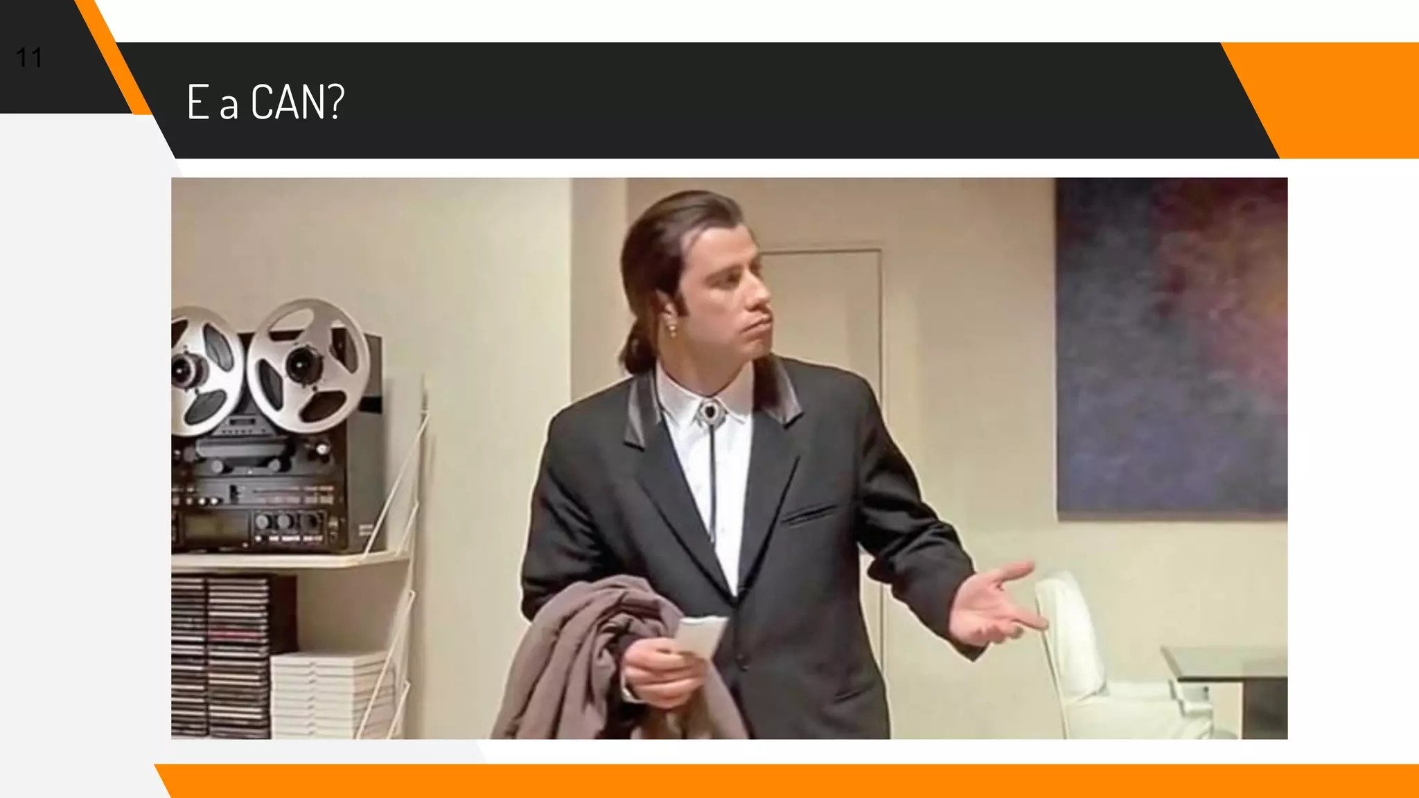 E a CAN?
11
 