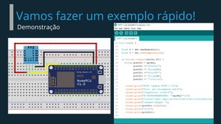 Vamos fazer um exemplo rápido!
Demonstração
 