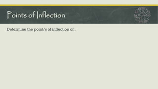 Determine the point/s of inflection of .
Points of Inflection
 