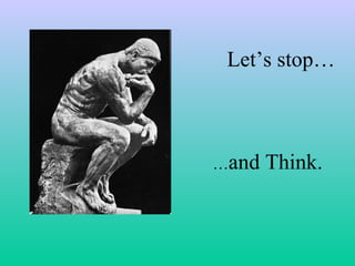 Let’s stop…

…and

Think.

 