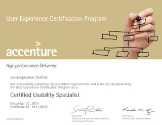 Sandeepkumar Rathod,
Has successfully completed all prescribed requirements and is hereby designated by
the User Experience Certification Program as a:

Certified Usability Specialist
December 30, 2010
Certificate Id: 684148676
 