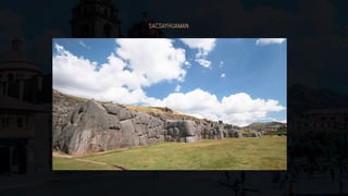 SACSAYHUAMAN
 