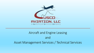 Aircraft and Engine Leasing
and
Asset Management Services / Technical Services
 