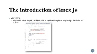 ▪ Migrations
▪ Migrations allow for you to define sets of schema changes so upgrading a database is a
breeze.
10
 