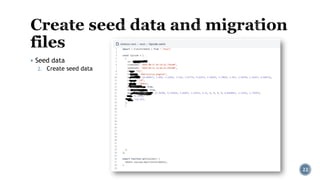 ▪ Seed data
2. Create seed data
22
 
