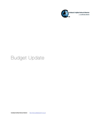 Budget Update




Carlsbad Uniﬁed School District   http://www.carlsbadusd.k12.ca.us/
 