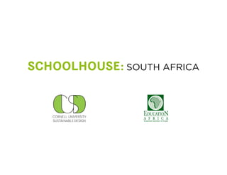 SCHOOLHOUSE: SOUTH AFRICA
 